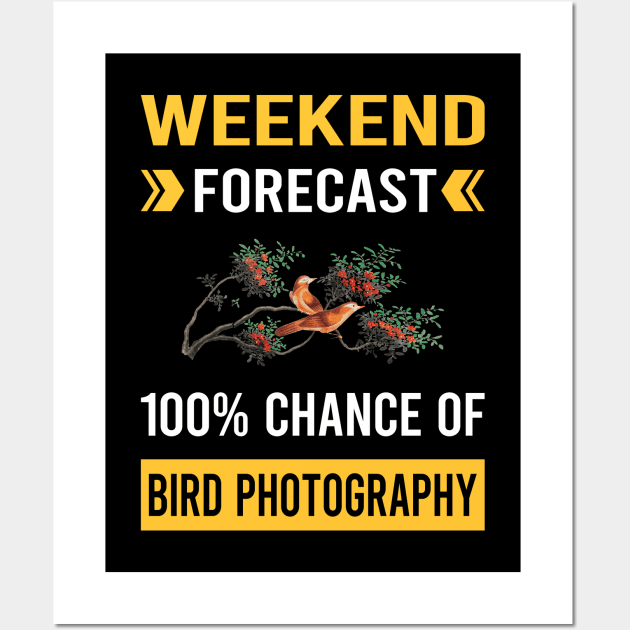 Weekend Forecast Bird Photography Bird Watching Birdwatching Wall Art by Good Day